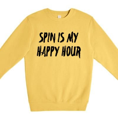 Funny Spin Is My Happy Hour Cardio Fitness Gift Cute Gift Premium Crewneck Sweatshirt