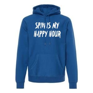 Funny Spin Is My Happy Hour Cardio Fitness Gift Cute Gift Premium Hoodie