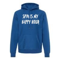 Funny Spin Is My Happy Hour Cardio Fitness Gift Cute Gift Premium Hoodie