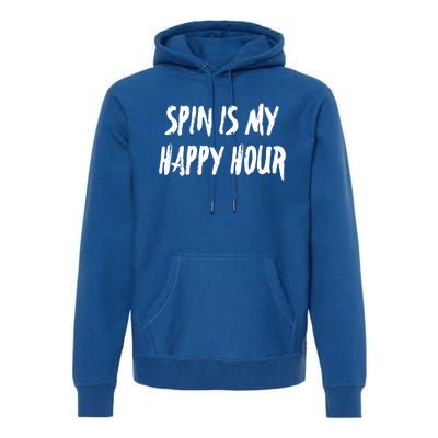 Funny Spin Is My Happy Hour Cardio Fitness Gift Cute Gift Premium Hoodie