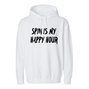 Funny Spin Is My Happy Hour Cardio Fitness Gift Cute Gift Garment-Dyed Fleece Hoodie