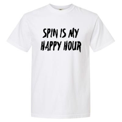 Funny Spin Is My Happy Hour Cardio Fitness Gift Cute Gift Garment-Dyed Heavyweight T-Shirt