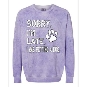 Funny Sorry Im Late I Was Petting A Dog Dog Lovers Colorblast Crewneck Sweatshirt