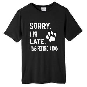 Funny Sorry Im Late I Was Petting A Dog Dog Lovers Tall Fusion ChromaSoft Performance T-Shirt