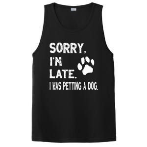 Funny Sorry Im Late I Was Petting A Dog Dog Lovers PosiCharge Competitor Tank