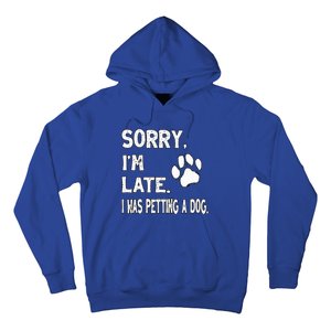 Funny Sorry Im Late I Was Petting A Dog Dog Lovers Hoodie