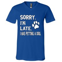 Funny Sorry Im Late I Was Petting A Dog Dog Lovers V-Neck T-Shirt