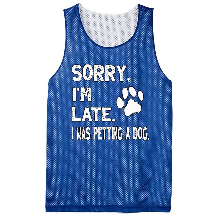 Funny Sorry Im Late I Was Petting A Dog Dog Lovers Mesh Reversible Basketball Jersey Tank