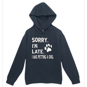 Funny Sorry Im Late I Was Petting A Dog Dog Lovers Urban Pullover Hoodie