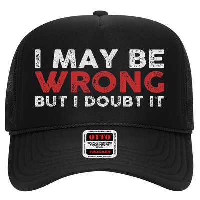 Funny Sarcastic I May Be Wrong But I Doubt It Trucker Hat
