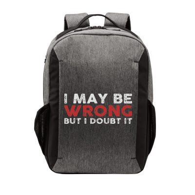 Funny Sarcastic I May Be Wrong But I Doubt It Vector Backpack