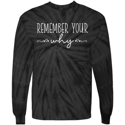 Funny Sarcastic Inspirational Quote Remember Your Why Tie-Dye Long Sleeve Shirt