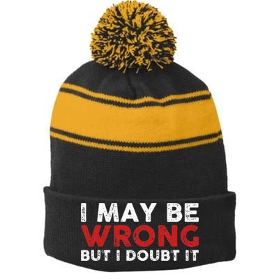 Funny Sarcastic I May Be Wrong But I Doubt It Stripe Pom Pom Beanie