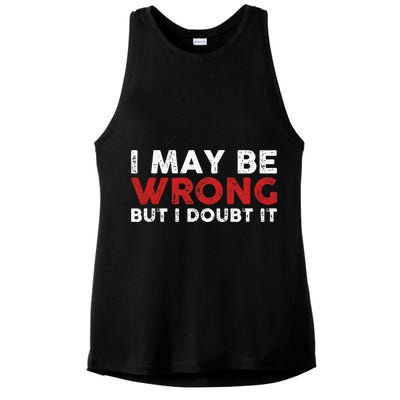 Funny Sarcastic I May Be Wrong But I Doubt It Ladies PosiCharge Tri-Blend Wicking Tank
