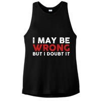 Funny Sarcastic I May Be Wrong But I Doubt It Ladies PosiCharge Tri-Blend Wicking Tank