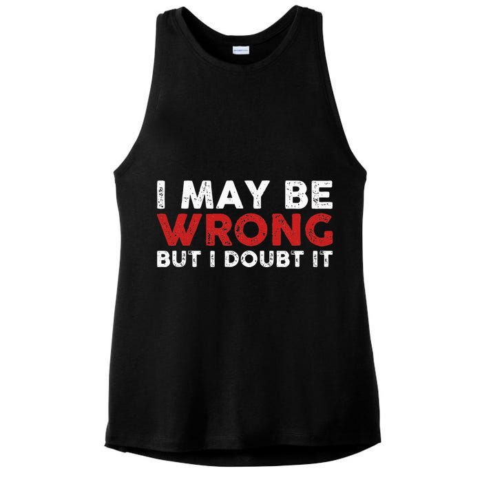 Funny Sarcastic I May Be Wrong But I Doubt It Ladies PosiCharge Tri-Blend Wicking Tank