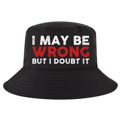 Funny Sarcastic I May Be Wrong But I Doubt It Cool Comfort Performance Bucket Hat