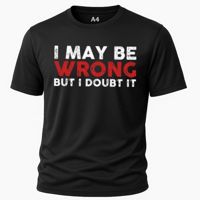 Funny Sarcastic I May Be Wrong But I Doubt It Performance Shirt