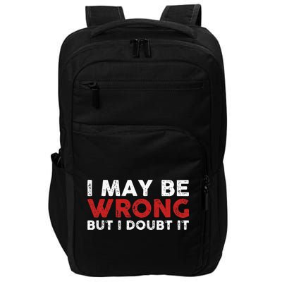 Funny Sarcastic I May Be Wrong But I Doubt It Impact Tech Backpack