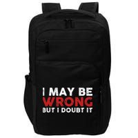 Funny Sarcastic I May Be Wrong But I Doubt It Impact Tech Backpack