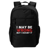 Funny Sarcastic I May Be Wrong But I Doubt It Backpack