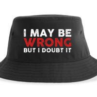 Funny Sarcastic I May Be Wrong But I Doubt It Sustainable Bucket Hat