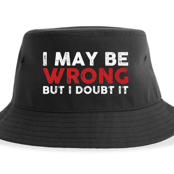 Funny Sarcastic I May Be Wrong But I Doubt It Sustainable Bucket Hat