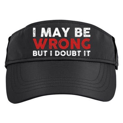 Funny Sarcastic I May Be Wrong But I Doubt It Adult Drive Performance Visor