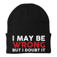 Funny Sarcastic I May Be Wrong But I Doubt It Beanie