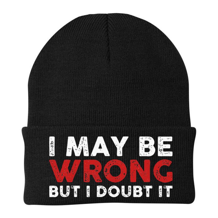 Funny Sarcastic I May Be Wrong But I Doubt It Beanie