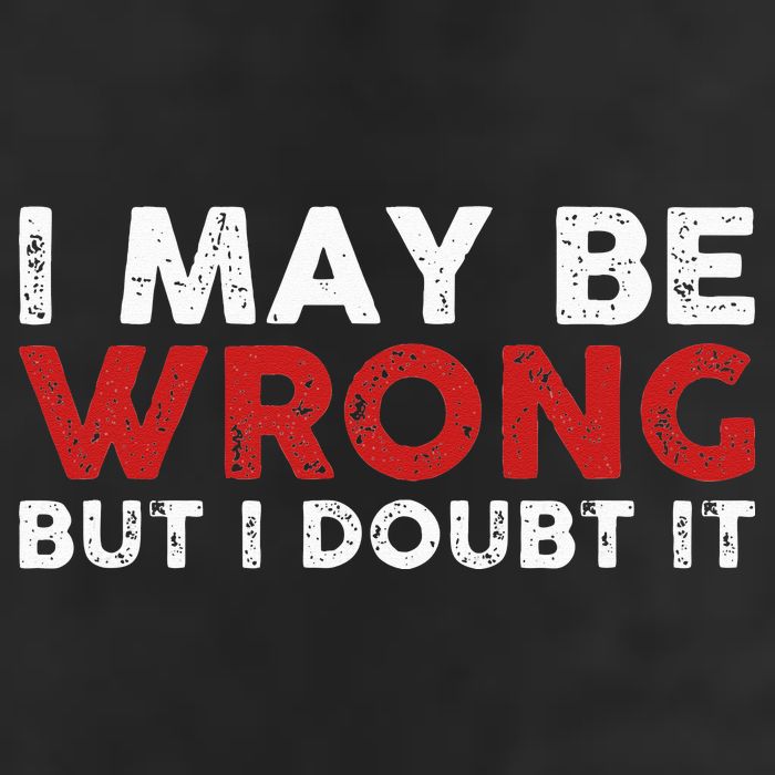 Funny Sarcastic I May Be Wrong But I Doubt It Beanie
