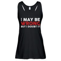 Funny Sarcastic I May Be Wrong But I Doubt It Ladies Essential Flowy Tank