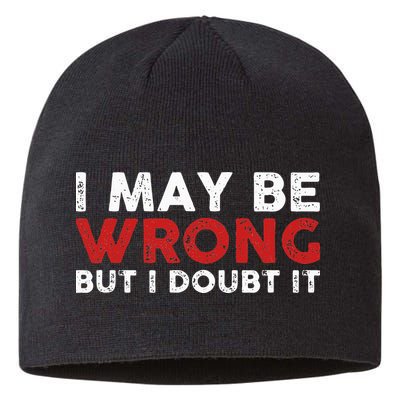 Funny Sarcastic I May Be Wrong But I Doubt It Sustainable Beanie