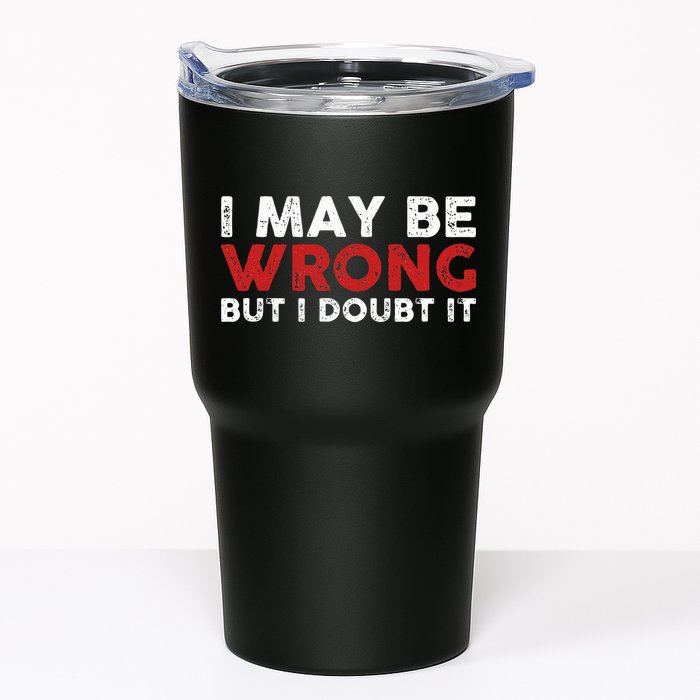 Funny Sarcastic I May Be Wrong But I Doubt It Tumbler