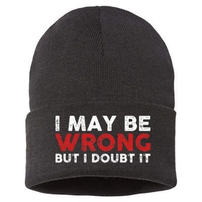 Funny Sarcastic I May Be Wrong But I Doubt It Sustainable Knit Beanie