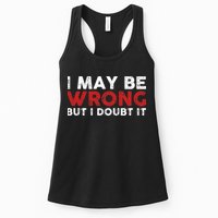Funny Sarcastic I May Be Wrong But I Doubt It Womens Tank Top