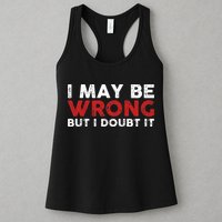 Funny Sarcastic I May Be Wrong But I Doubt It Womens Tank Top