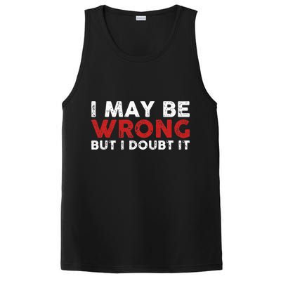 Funny Sarcastic I May Be Wrong But I Doubt It PosiCharge Competitor Tank