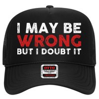 Funny Sarcastic I May Be Wrong But I Doubt It Trucker Hat
