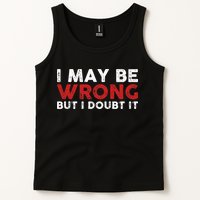 Funny Sarcastic I May Be Wrong But I Doubt It Tank Top