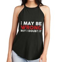 Funny Sarcastic I May Be Wrong But I Doubt It Women's Perfect Tri Rocker Tank