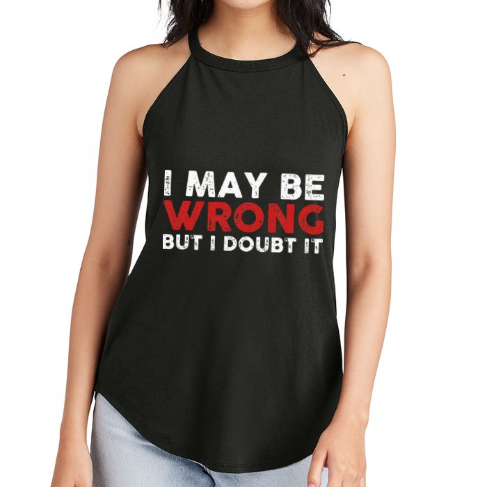 Funny Sarcastic I May Be Wrong But I Doubt It Women's Perfect Tri Rocker Tank