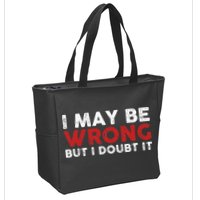 Funny Sarcastic I May Be Wrong But I Doubt It Zip Tote Bag