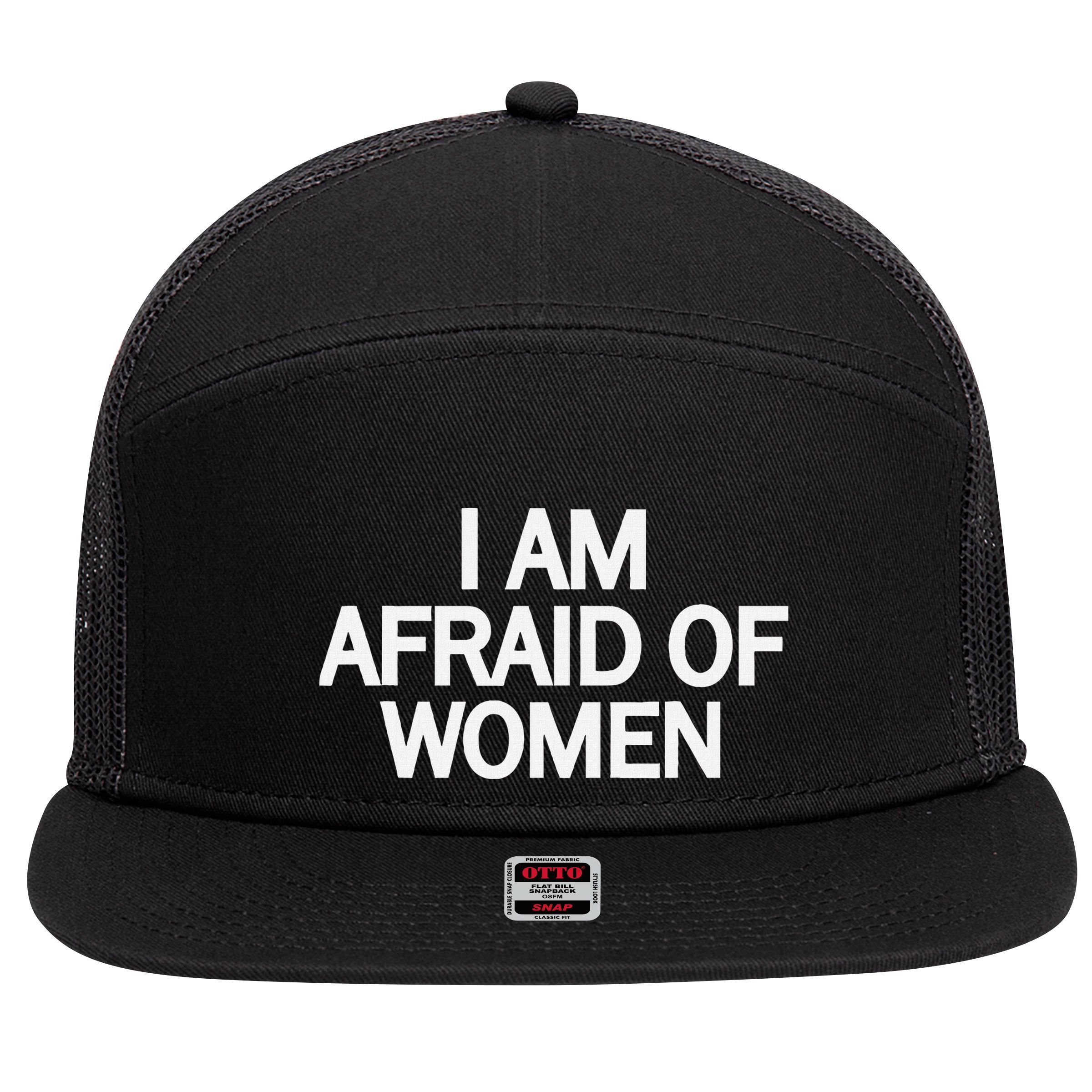 Funny Saying IM Afraid Of Women 7 Panel Mesh Trucker Snapback Hat
