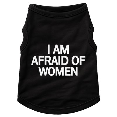 Funny Saying IM Afraid Of Women Doggie Tank