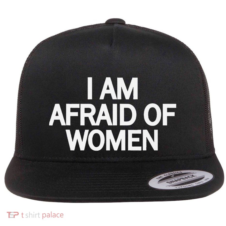 Funny Saying IM Afraid Of Women Flat Bill Trucker Hat