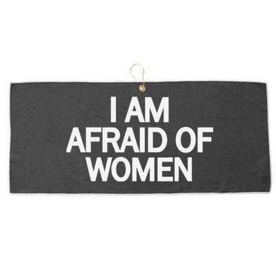 Funny Saying IM Afraid Of Women Large Microfiber Waffle Golf Towel