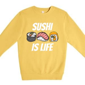 Funny Sushi Is Life Food Lover Gift Premium Crewneck Sweatshirt