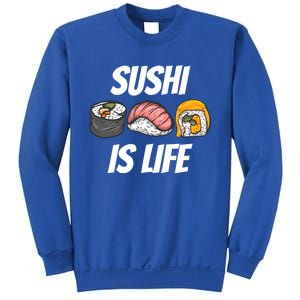 Funny Sushi Is Life Food Lover Gift Sweatshirt