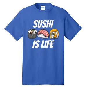 Funny Sushi Is Life Food Lover Gift Tall T-Shirt